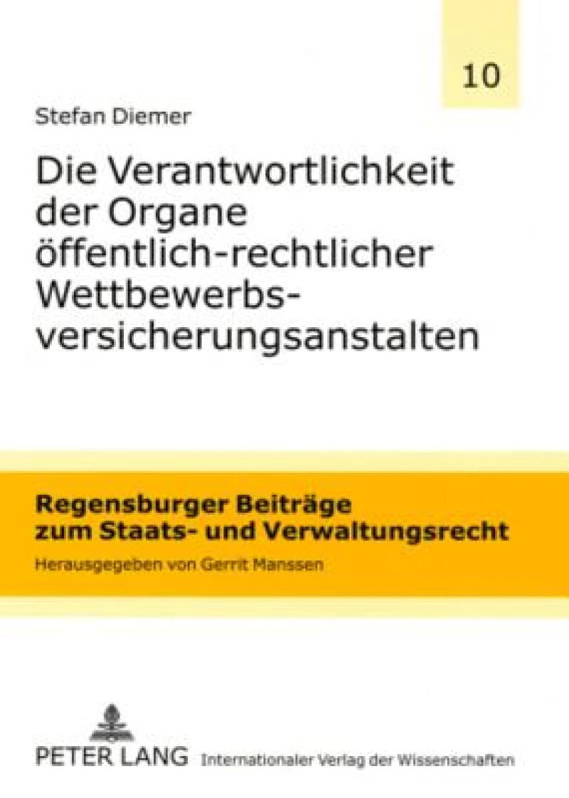 Die Verantwortlichkeit der Organe oeffentlich-rechtlicher Wettbewerbsversicherungsanstalten