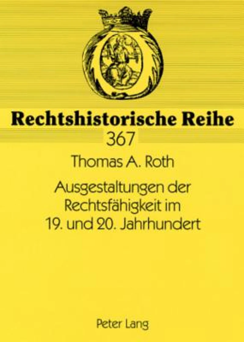 Ausgestaltungen der Rechtsfaehigkeit im 19. und 20. Jahrhundert