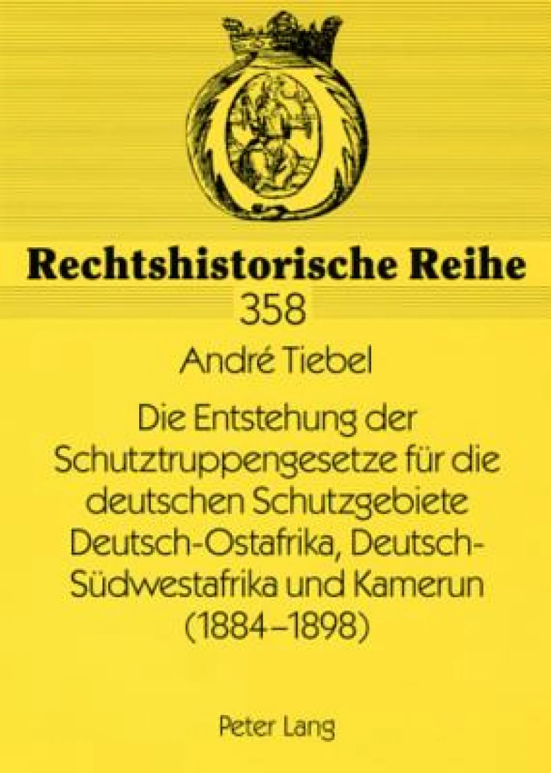 Die Entstehung der Schutztruppengesetze fuer die deutschen Schutzgebiete Deutsch-Ostafrika, Deutsch-Suedwestafrika und Kamerun (1884-1898)