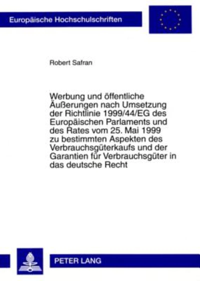 Werbung und oeffentliche Aeußerungen nach Umsetzung der Richtlinie 1999/44/EG des Europaeischen Parlaments und des Rates vom 25. Mai 1999 zu bestimmten Aspekten des Verbrauchsgueterkaufs und der Garantien fuer Verbrauchsgueter in das deutsche Recht