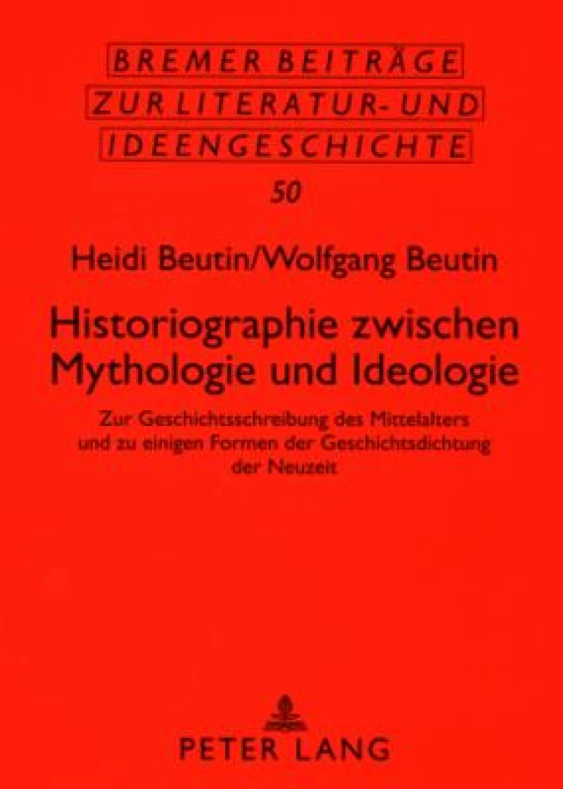 Historiographie zwischen Mythologie und Ideologie