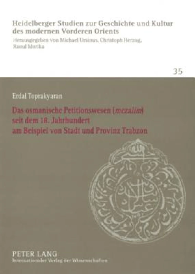 Das osmanische Petitionswesen («mezalim») seit dem 18. Jahrhundert am Beispiel von Stadt und Provinz Trabzon