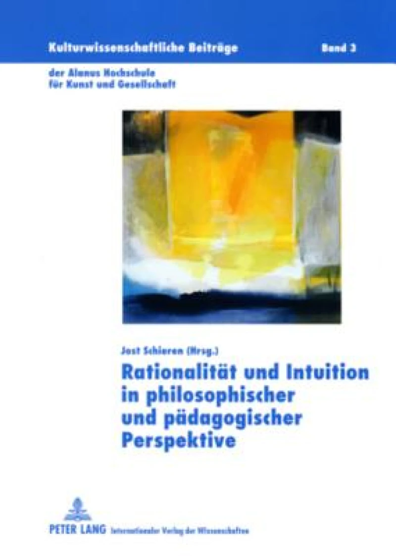 Rationalitaet und Intuition in philosophischer und paedagogischer Perspektive