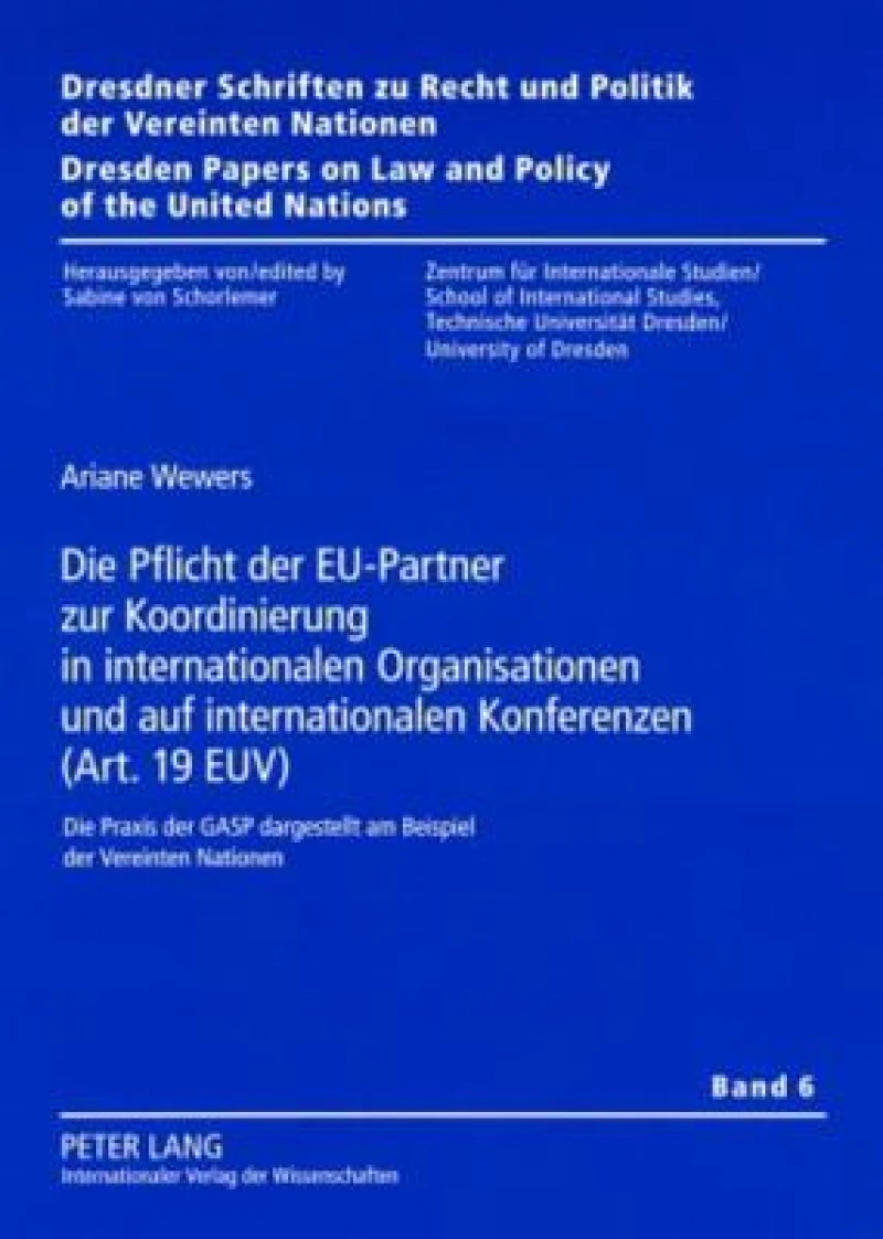 Die Pflicht der EU-Partner zur Koordinierung in internationalen Organisationen und auf internationalen Konferenzen (Art. 19 EUV)