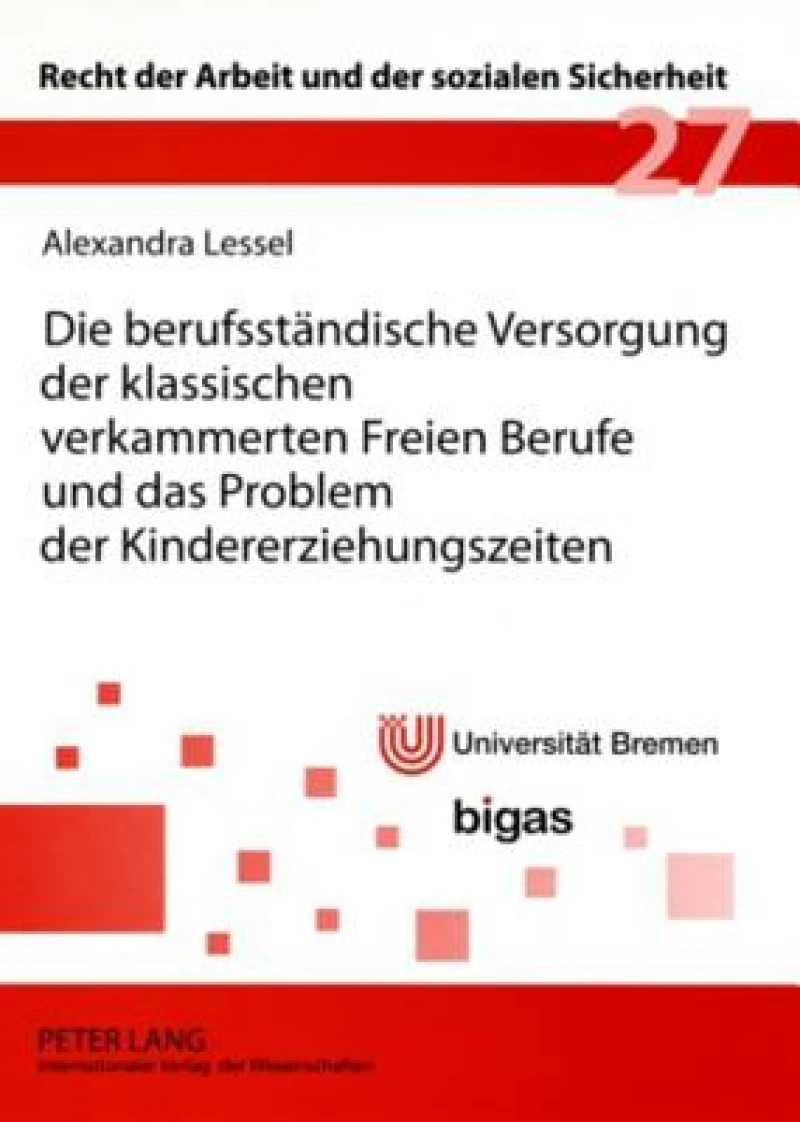 Die berufsstaendische Versorgung der klassischen verkammerten Freien Berufe und das Problem der Kindererziehungszeiten