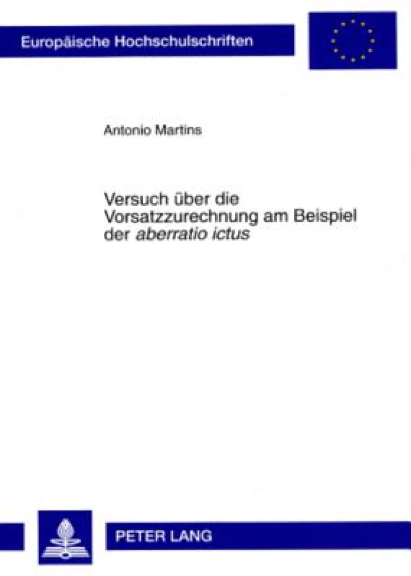 Versuch Ueber Die Vorsatzzurechnung Am Beispiel Der "Aberratio Ictus"