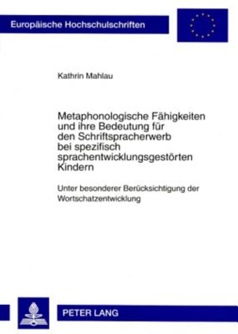 Metaphonologische Faehigkeiten und ihre Bedeutung fuer den Schriftspracherwerb bei spezifisch sprachentwicklungsgestoerten Kindern