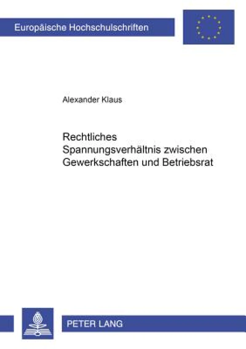 Rechtliches Spannungsverhaeltnis zwischen Gewerkschaft und Betriebsrat