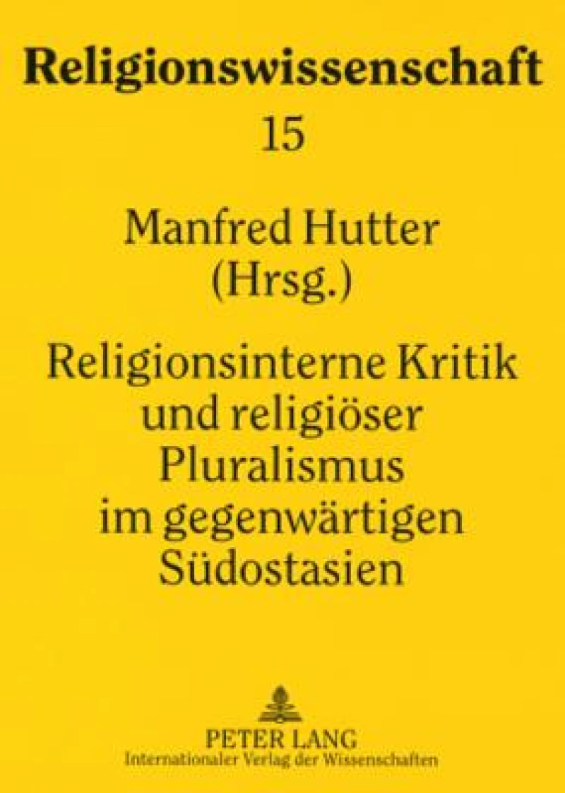 Religionsinterne Kritik und religioeser Pluralismus im gegenwaertigen Suedostasien