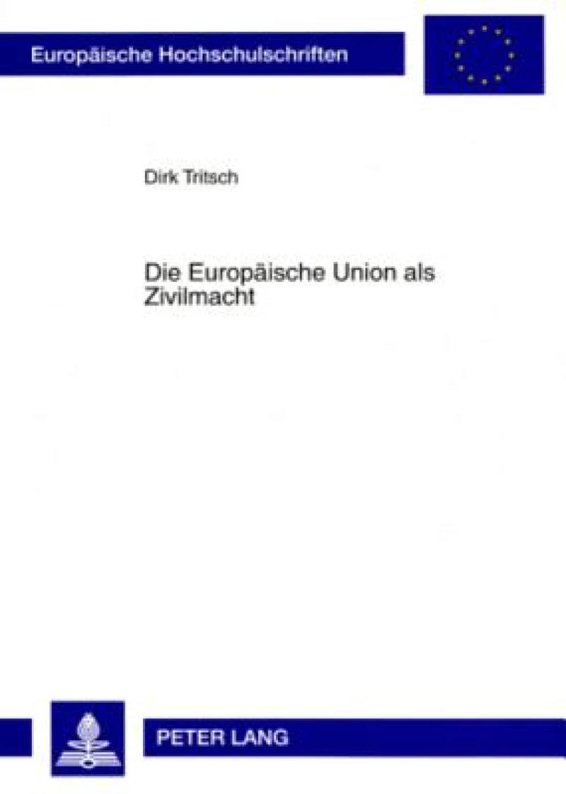 Die Europaeische Union als Zivilmacht