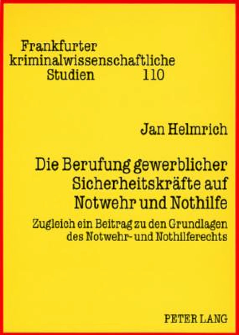 Die Berufung gewerblicher Sicherheitskraefte auf Notwehr und Nothilfe
