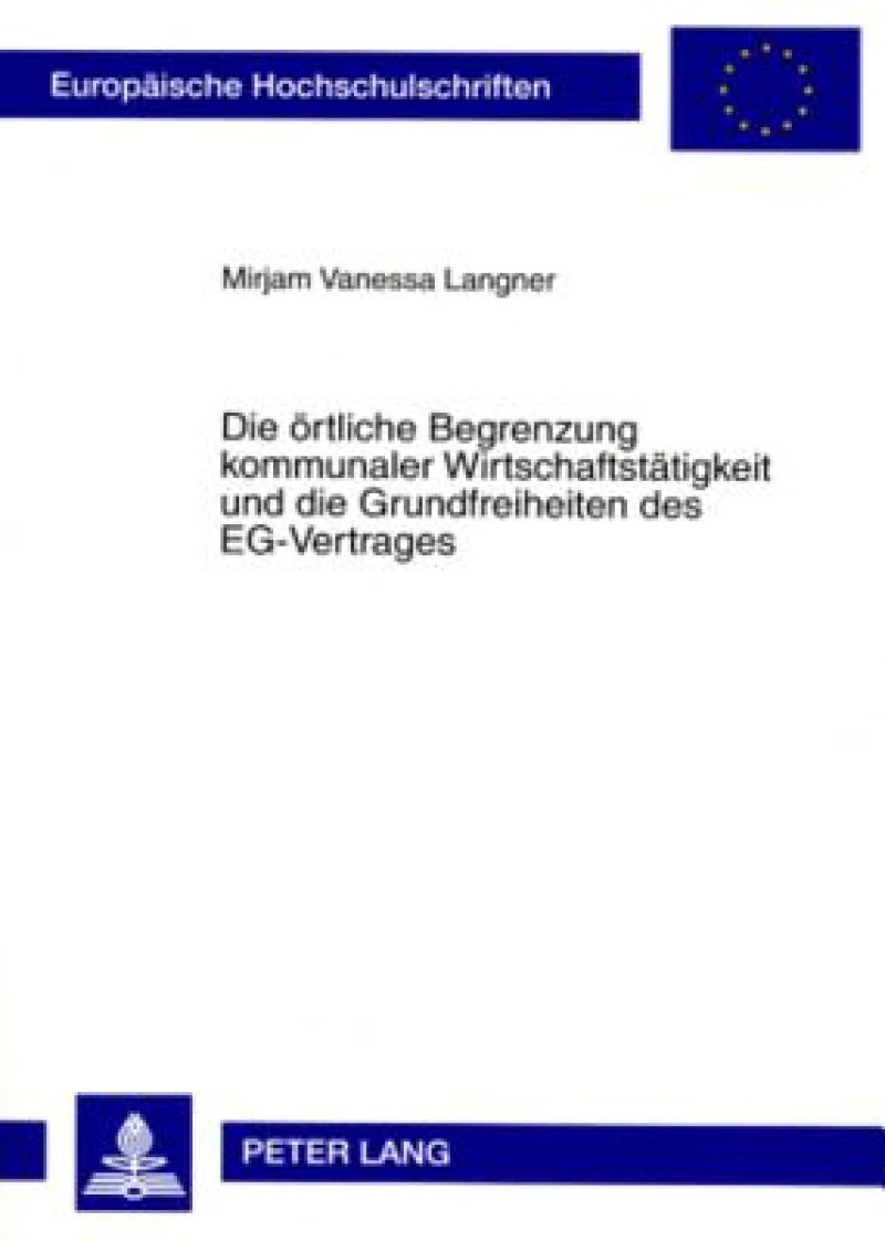Die oertliche Begrenzung kommunaler Wirtschaftstaetigkeit und die Grundfreiheiten des EG-Vertrages