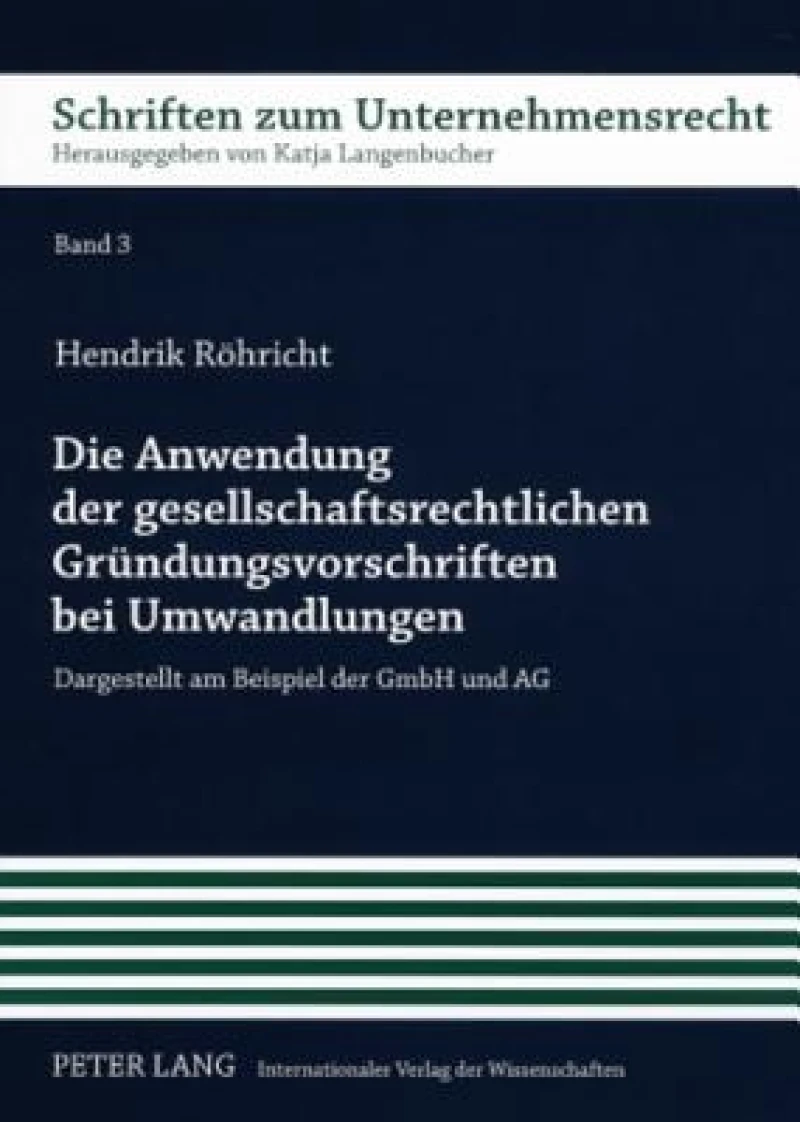 Die Anwendung der gesellschaftsrechtlichen Gruendungsvorschriften bei Umwandlungen