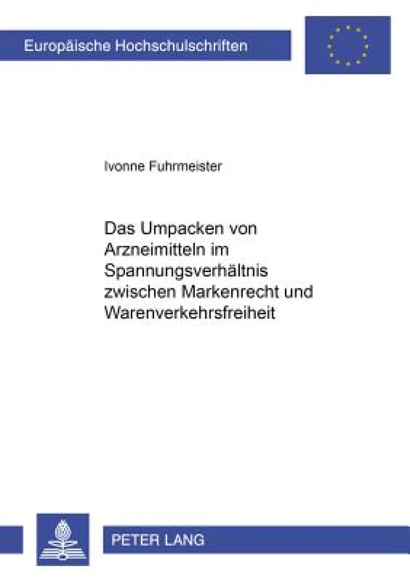 Das Umpacken von Arzneimitteln im Spannungsverhaeltnis zwischen Markenrecht und Warenverkehrsfreiheit
