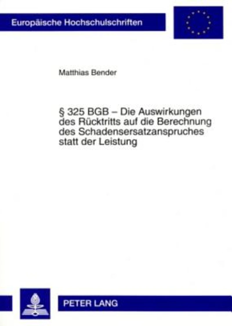 § 325 BGB – Die Auswirkungen des Ruecktritts auf die Berechnung des Schadensersatzanspruches statt der Leistung
