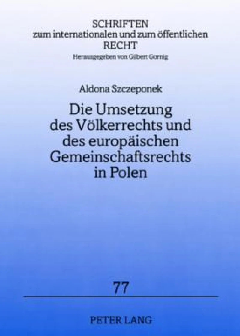 Die Umsetzung des Voelkerrechts und des europaeischen Gemeinschaftsrechts in Polen