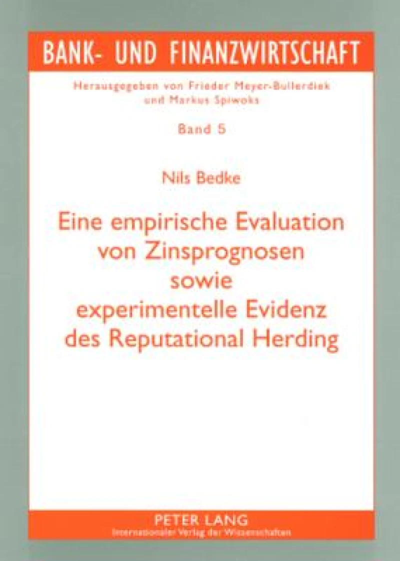 Eine Empirische Evaluation Von Zinsprognosen Sowie Experimentelle Evidenz Des Reputational Herding
