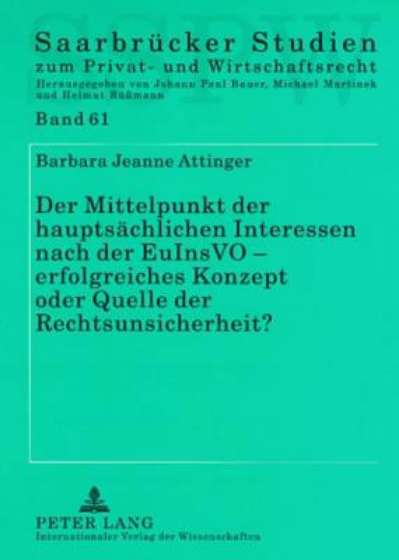 Der Mittelpunkt der hauptsaechlichen Interessen nach der EuInsVO – erfolgreiches Konzept oder Quelle der Rechtsunsicherheit?
