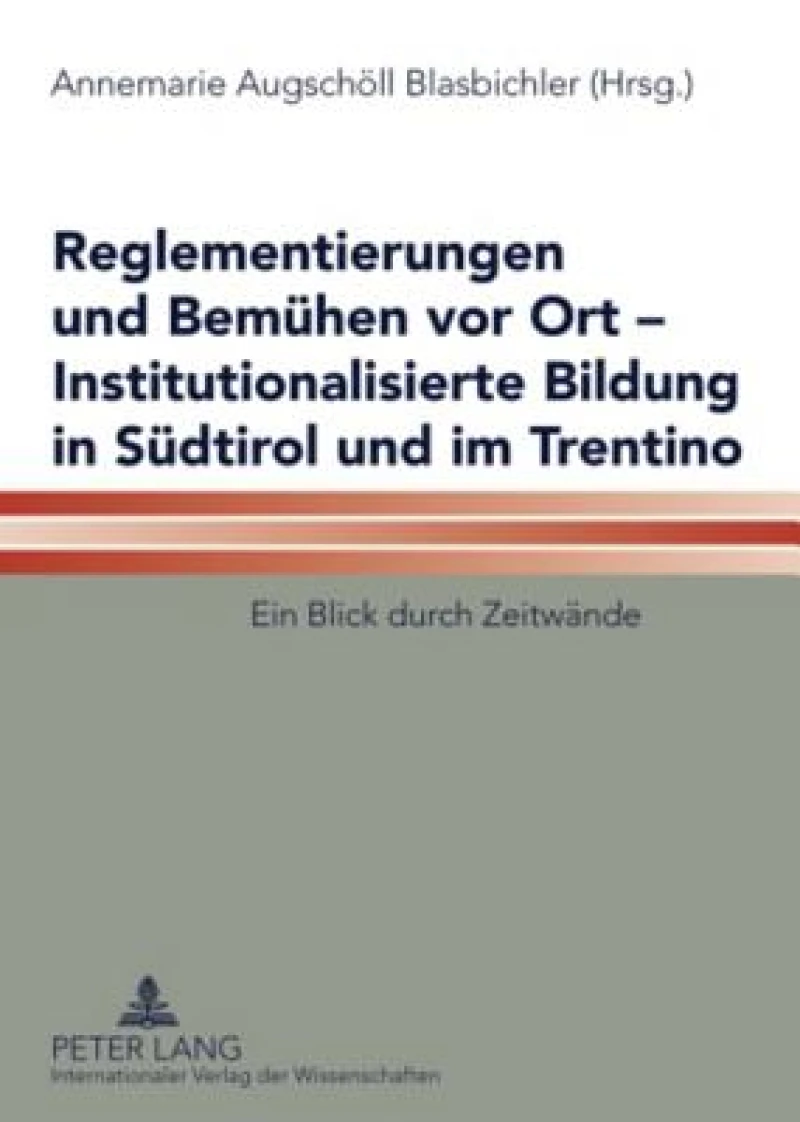 Reglementierungen und Bemuehen vor Ort – Institutionalisierte Bildung in Suedtirol und im Trentino