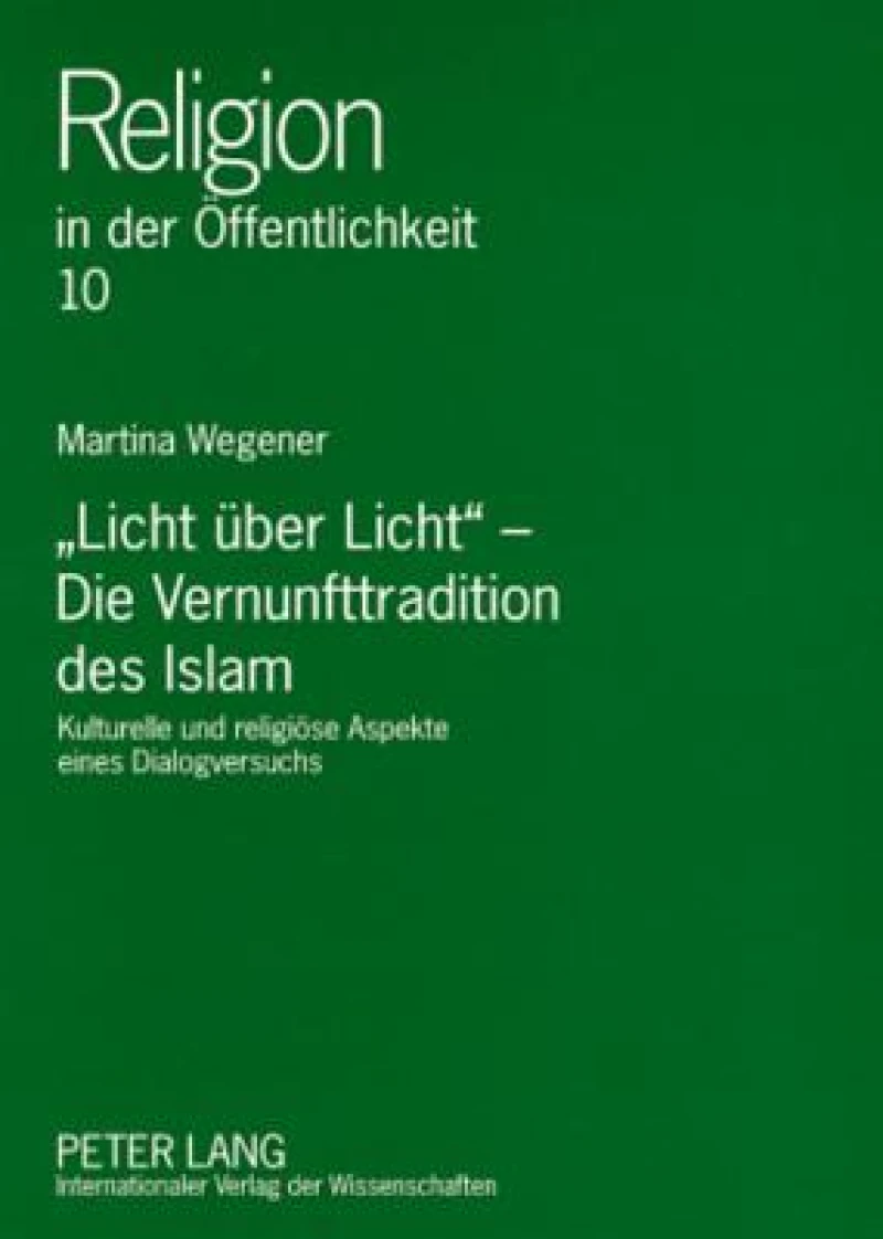 «Licht ueber Licht» – Die Vernunfttradition des Islam