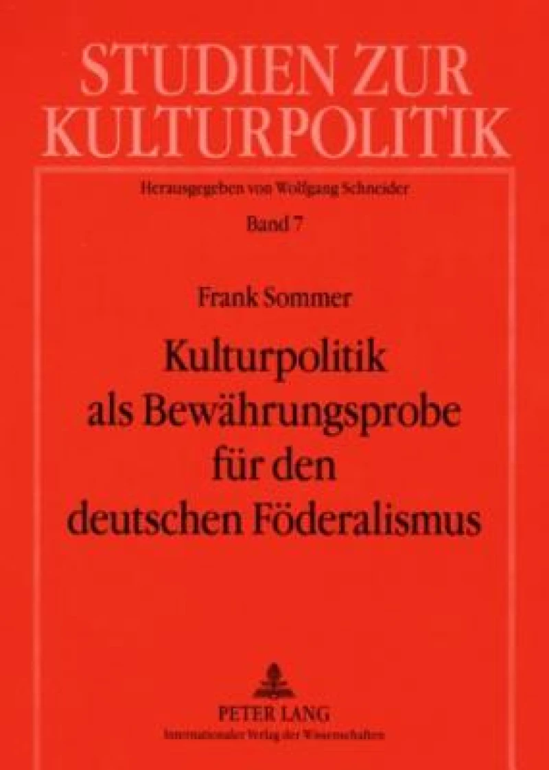 Kulturpolitik als Bewaehrungsprobe fuer den deutschen Foederalismus