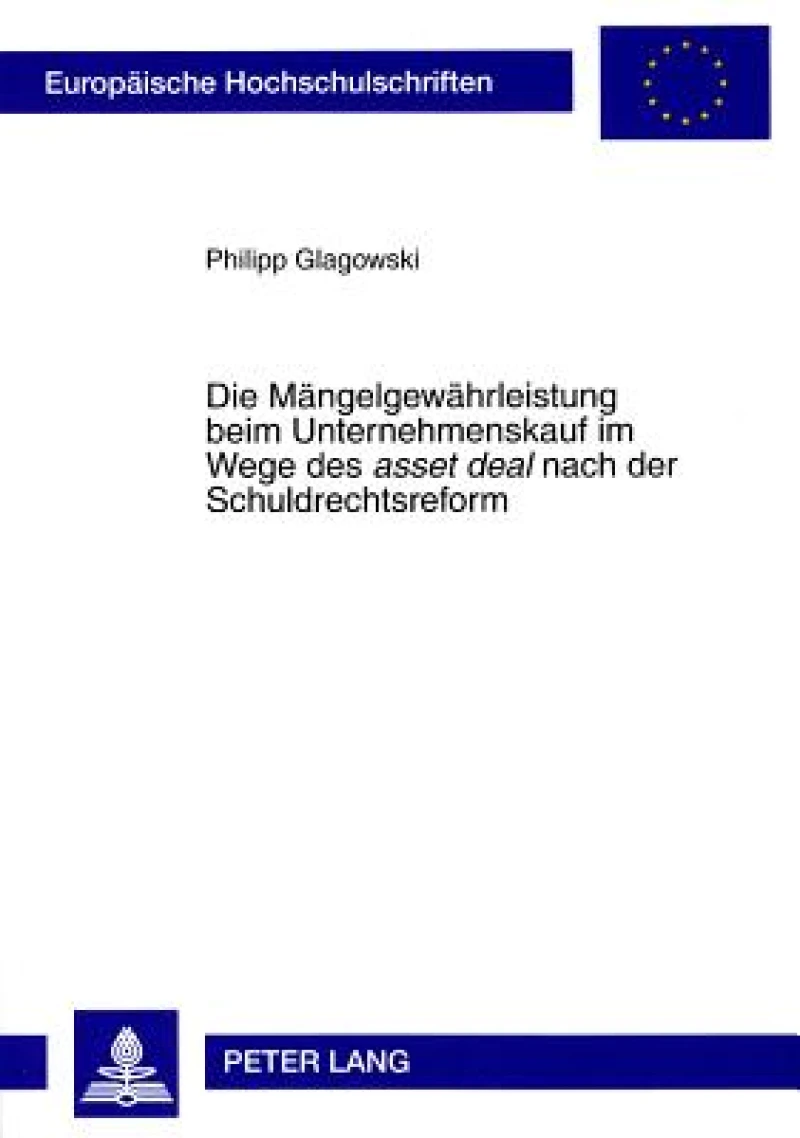 Die Maengelgewaehrleistung Beim Unternehmenskauf Im Wege Des «Asset Deal» Nach Der Schuldrechtsreform