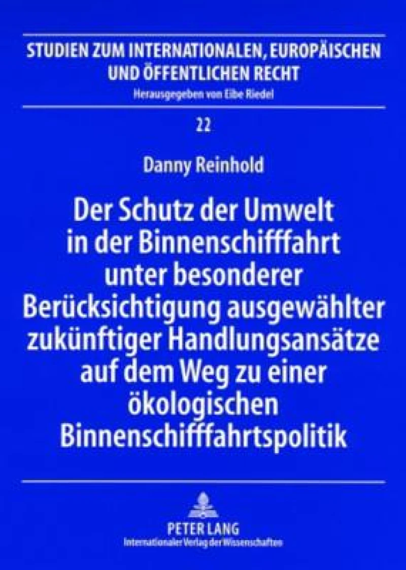Der Schutz der Umwelt in der Binnenschifffahrt unter besonderer Beruecksichtigung ausgewaehlter zukuenftiger Handlungsansaetze auf dem Weg zu einer oekologischen Binnenschifffahrtspolitik