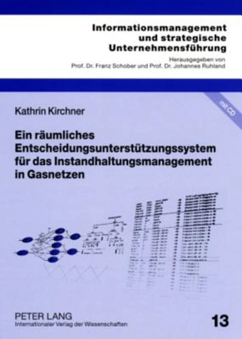 Ein raeumliches Entscheidungsunterstuetzungssystem fuer das Instandhaltungsmanagement in Gasnetzen