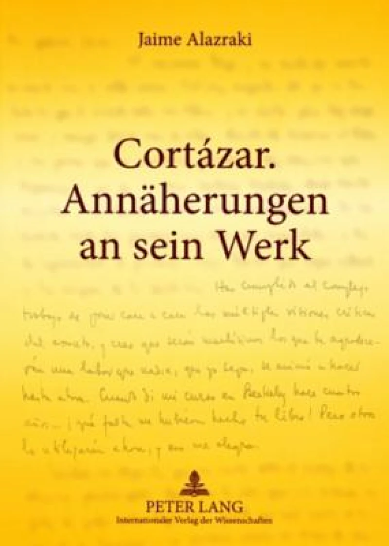 Cortázar. Annaeherungen an sein Werk