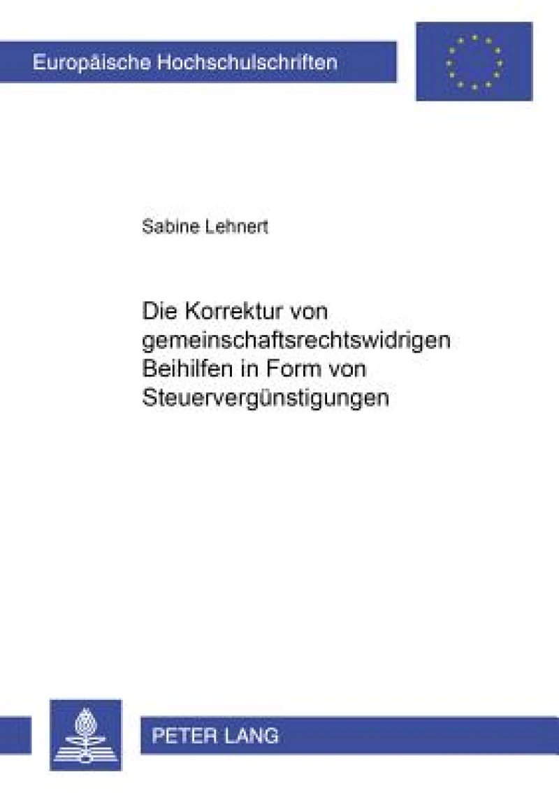 Die Korrektur von gemeinschaftsrechtswidrigen Beihilfen in Form von Steuerverguenstigungen