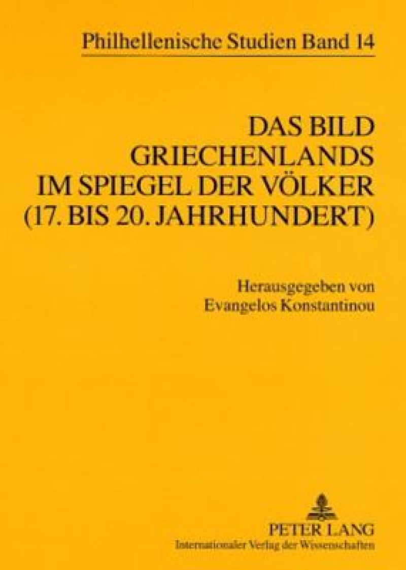 Das Bild Griechenlands im Spiegel der Voelker (17. bis 18. Jahrhundert)- The image of Greece in the mirror of nations (17 th -18 th  centuries)