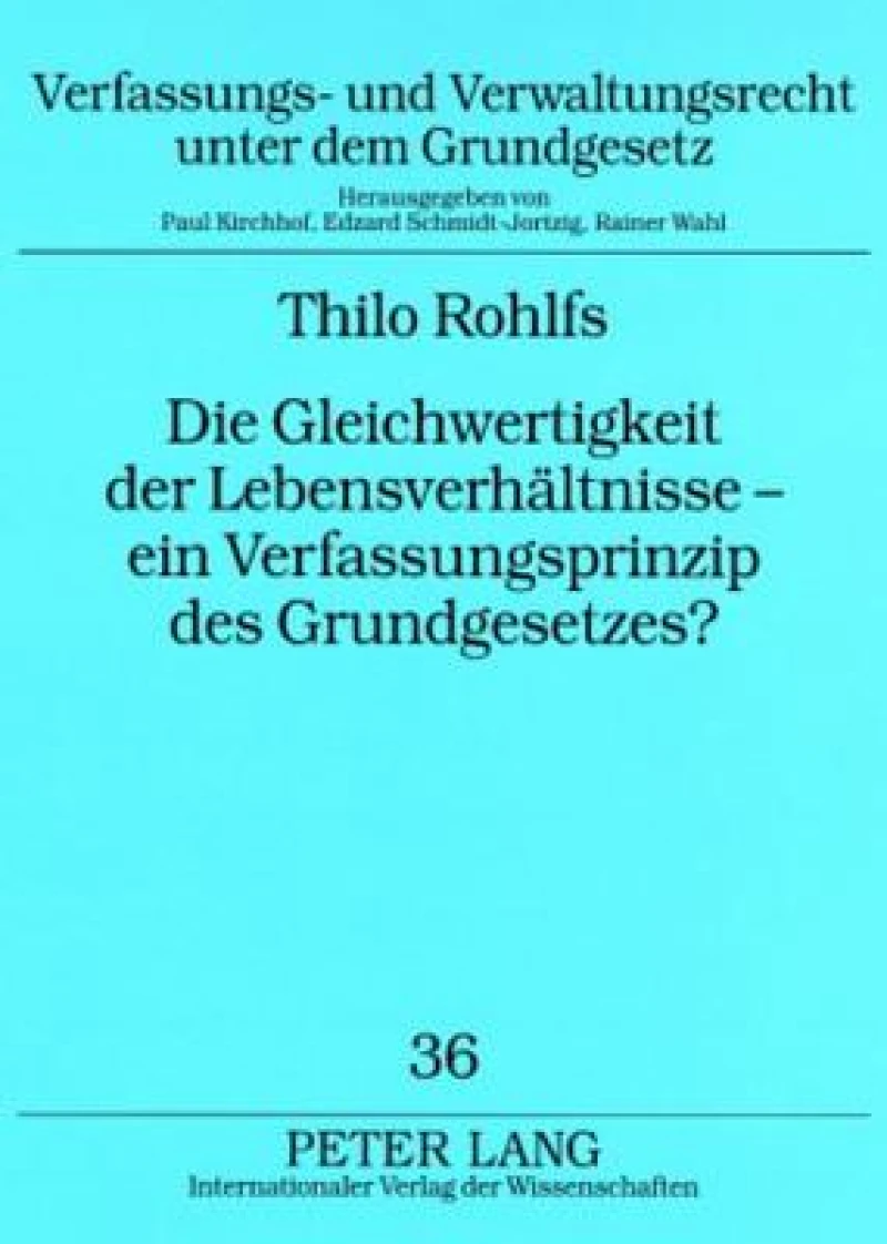 Die Gleichwertigkeit der Lebensverhaeltnisse –   ein Verfassungsprinzip des Grundgesetzes?