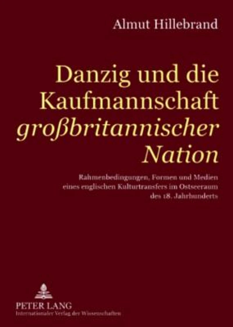 Danzig Und Die Kaufmannschaft "Grossbritannischer Nation"