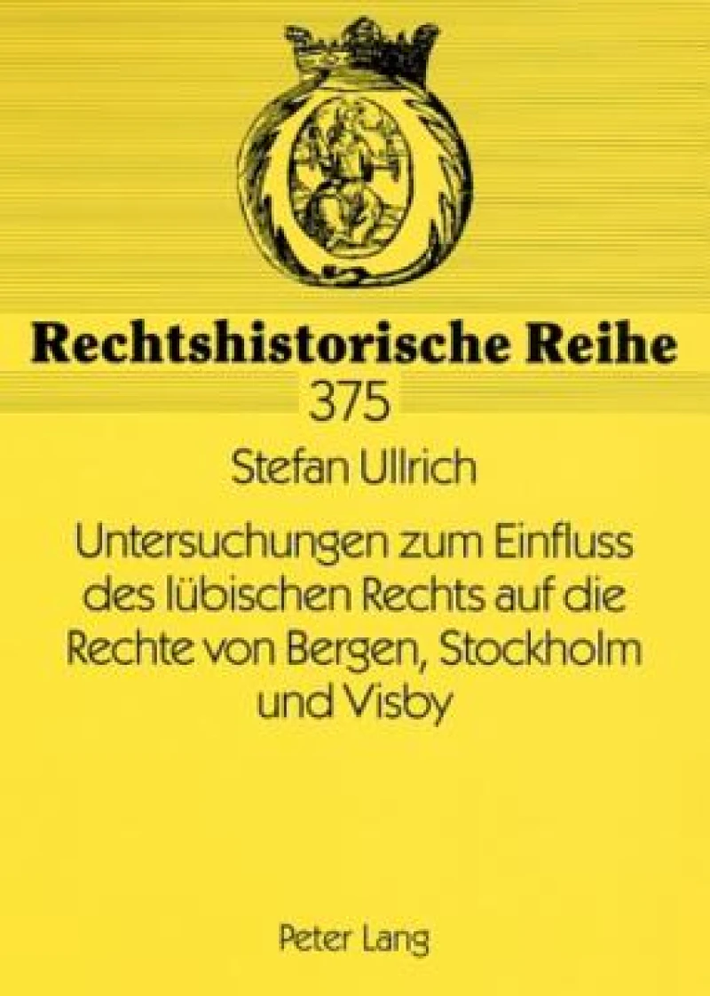 Untersuchungen zum Einfluss des luebischen Rechts auf die Rechte von Bergen, Stockholm und Visby