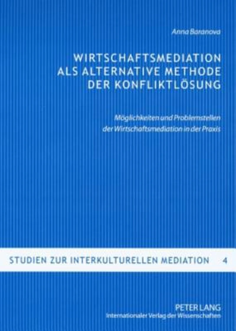 Wirtschaftsmediation als alternative Methode der Konfliktloesung