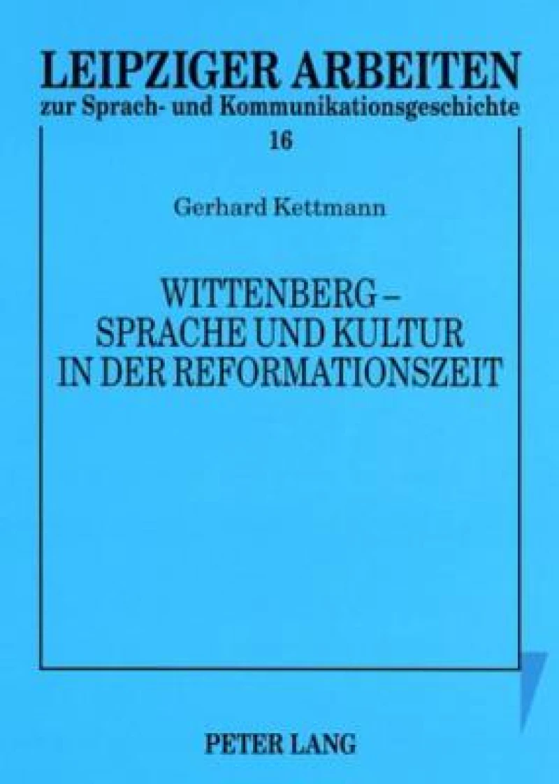 Wittenberg – Sprache und Kultur in der Reformationszeit