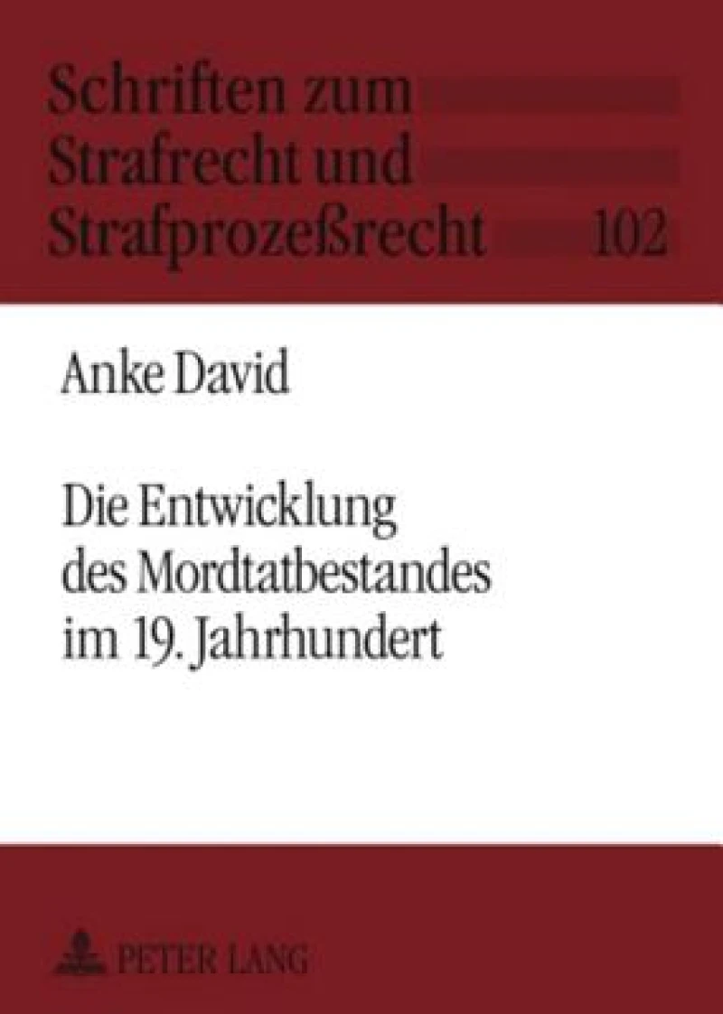Die Entwicklung des Mordtatbestandes im 19. Jahrhundert