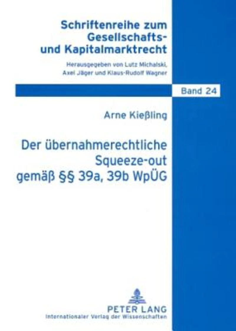 Der uebernahmerechtliche Squeeze-out gemaeß §§ 39a, 39b WpUeG