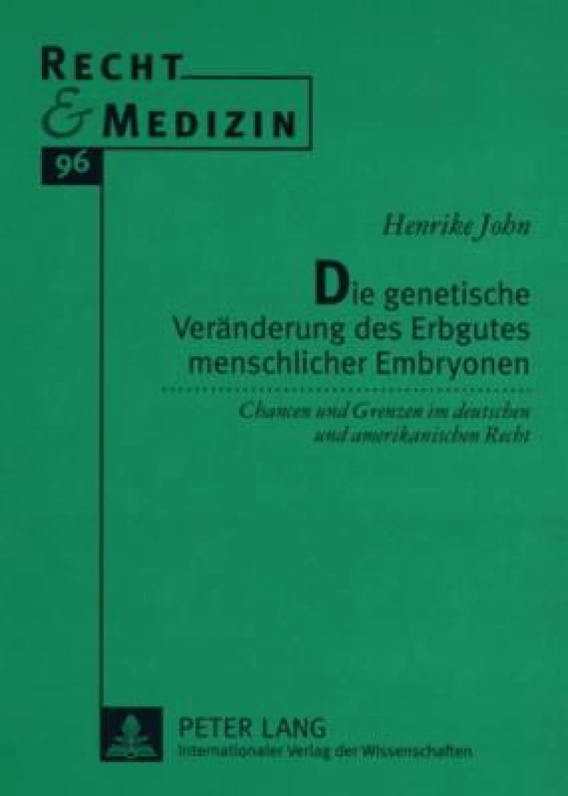 Die genetische Veraenderung des Erbgutes menschlicher Embryonen