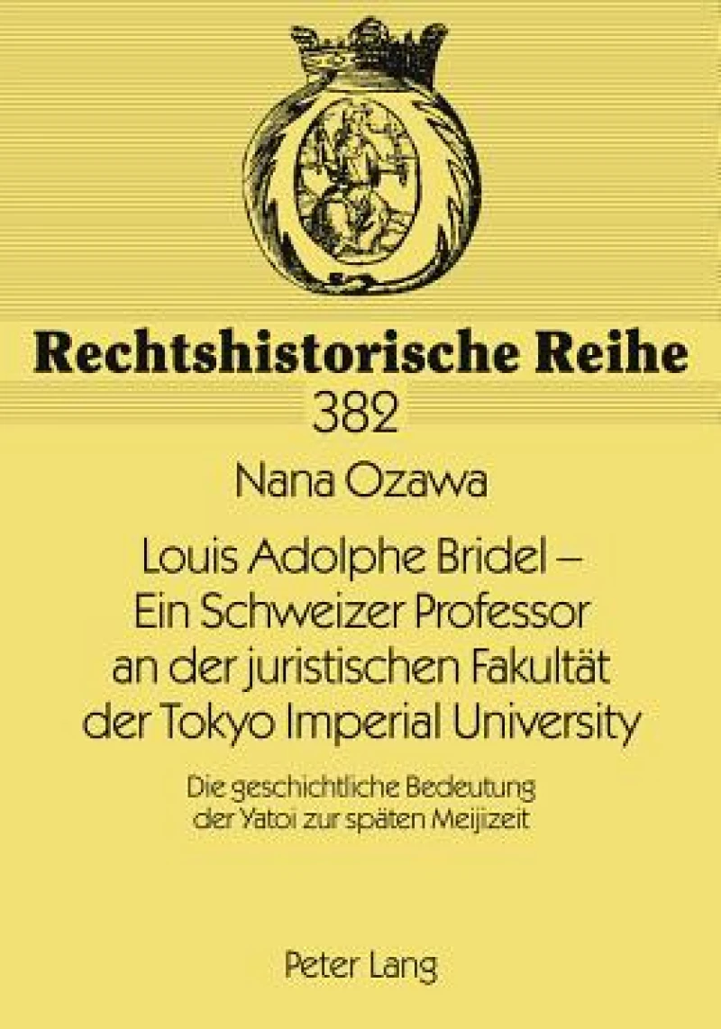 Louis Adolphe Bridel – Ein Schweizer Professor an der juristischen Fakultaet der Tokyo Imperial University