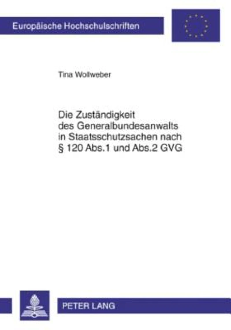 Die Zustaendigkeit des Generalbundesanwalts in Staatsschutzsachen nach § 120 Abs.1 und Abs.2 GVG