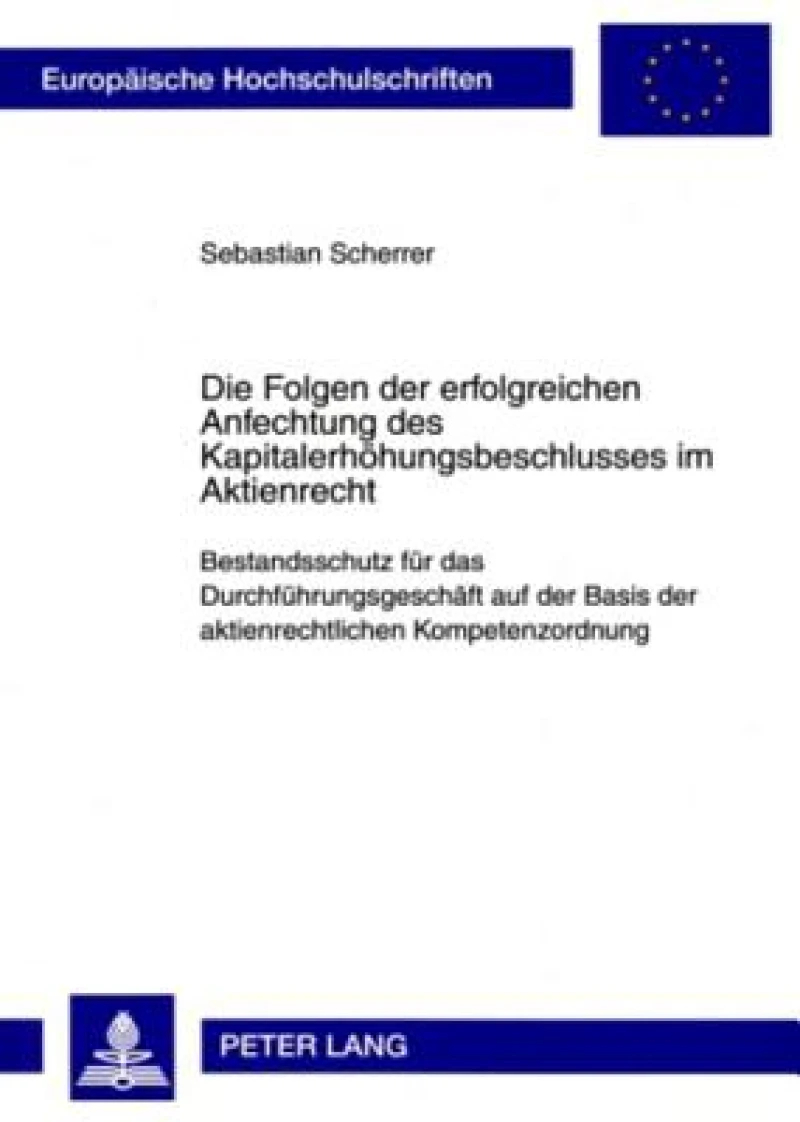 Die Folgen der erfolgreichen Anfechtung des Kapitalerhoehungsbeschlusses im Aktienrecht