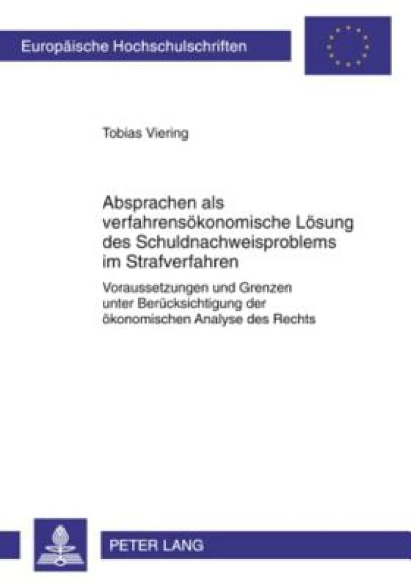 Absprachen als verfahrensoekonomische Loesung des Schuldnachweisproblems im Strafverfahren