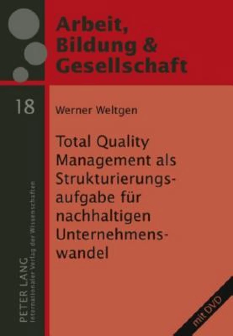 Total Quality Management als Strukturierungsaufgabe fuer nachhaltigen Unternehmenswandel