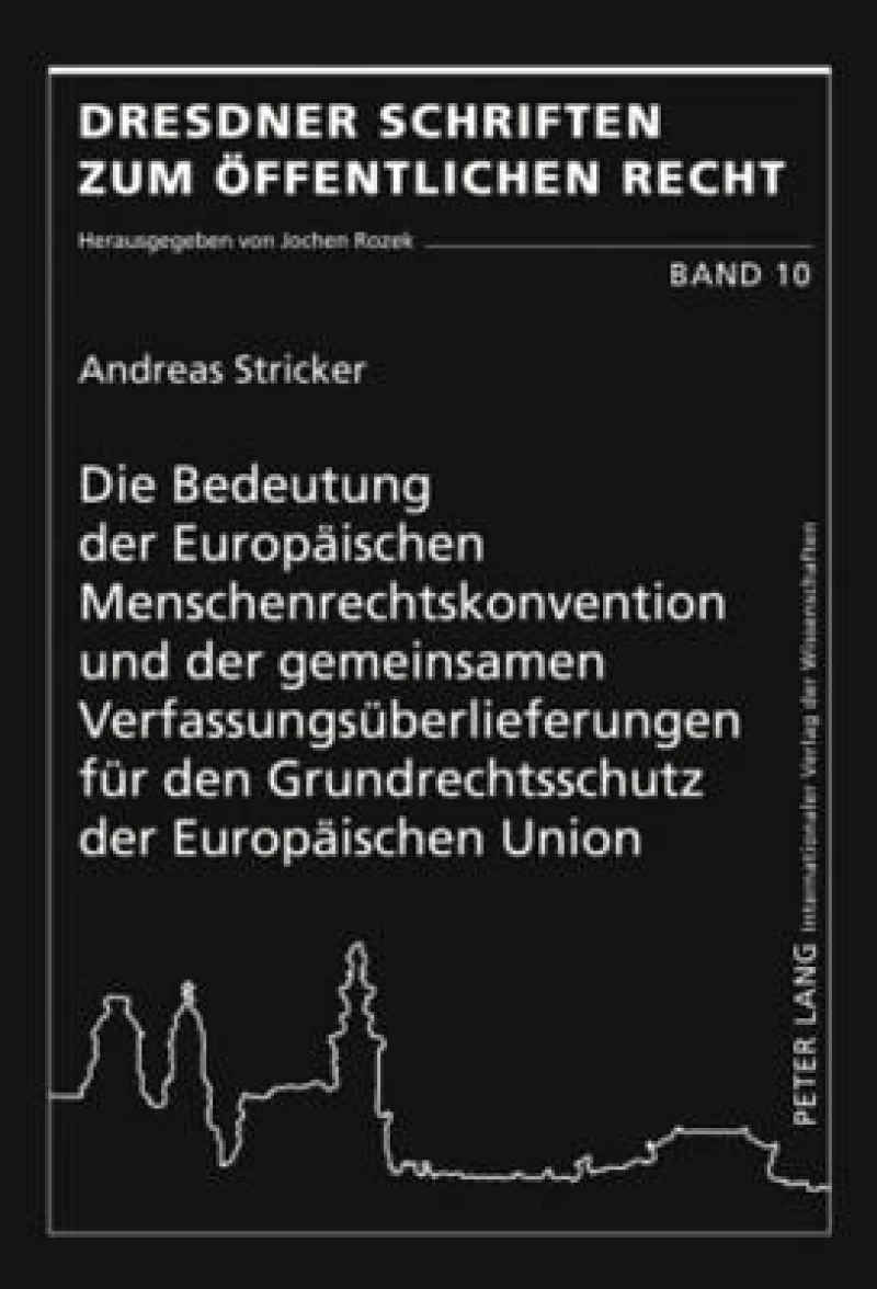 Die Bedeutung der Europaeischen Menschenrechtskonvention und der gemeinsamen Verfassungsueberlieferungen fuer den Grundrechtsschutz der Europaeischen Union