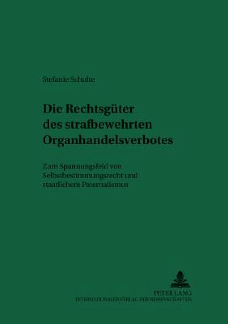Die Rechtsgueter des strafbewehrten Organhandelsverbotes