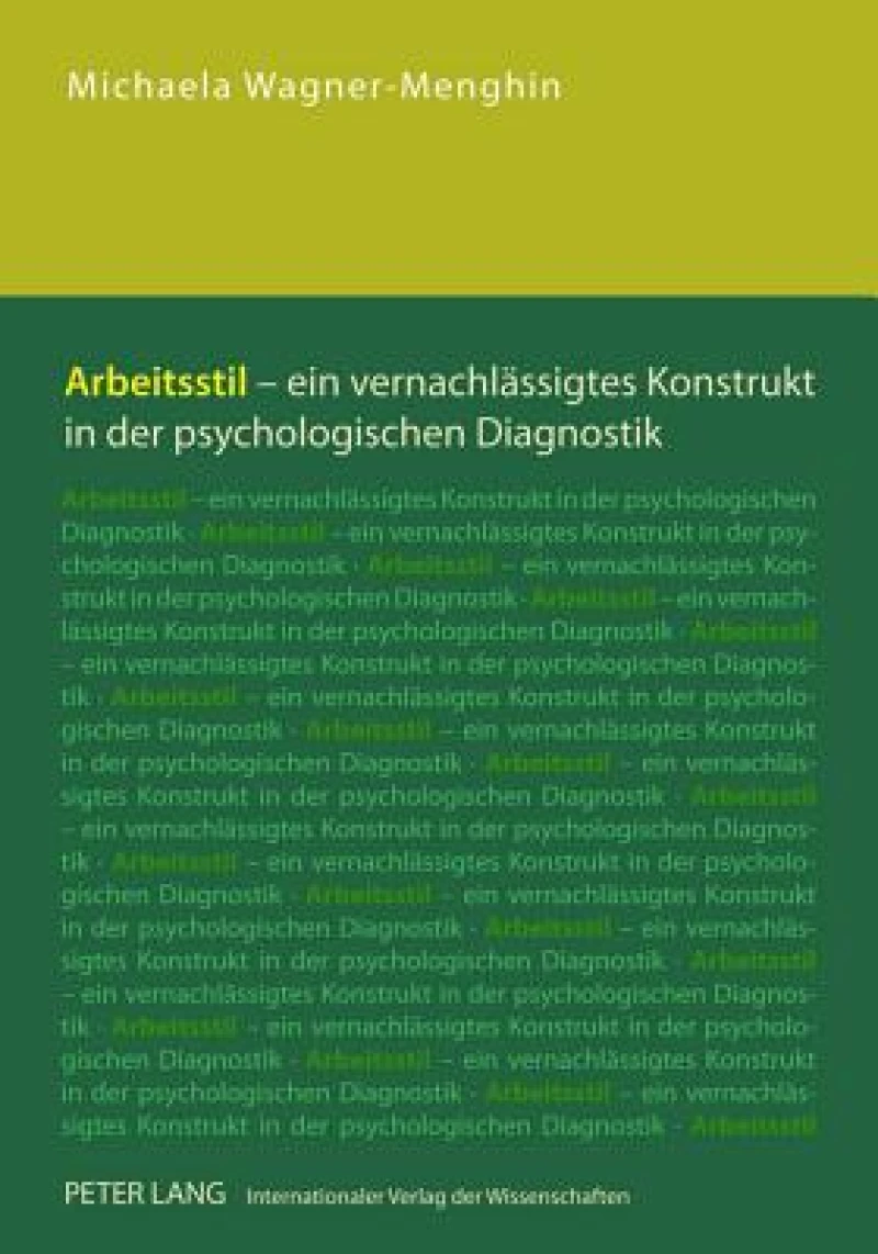 Arbeitsstil - Ein Vernachlaessigtes Konstrukt in Der Psychologischen Diagnostik