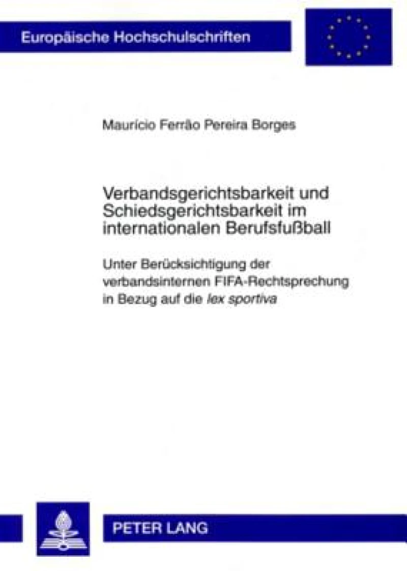 Verbandsgerichtsbarkeit und Schiedsgerichtsbarkeit im internationalen Berufsfußball