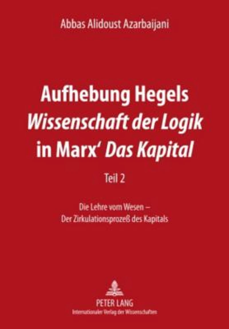 Aufhebung Hegels «Wissenschaft der Logik» in Marx’ «Das Kapital»