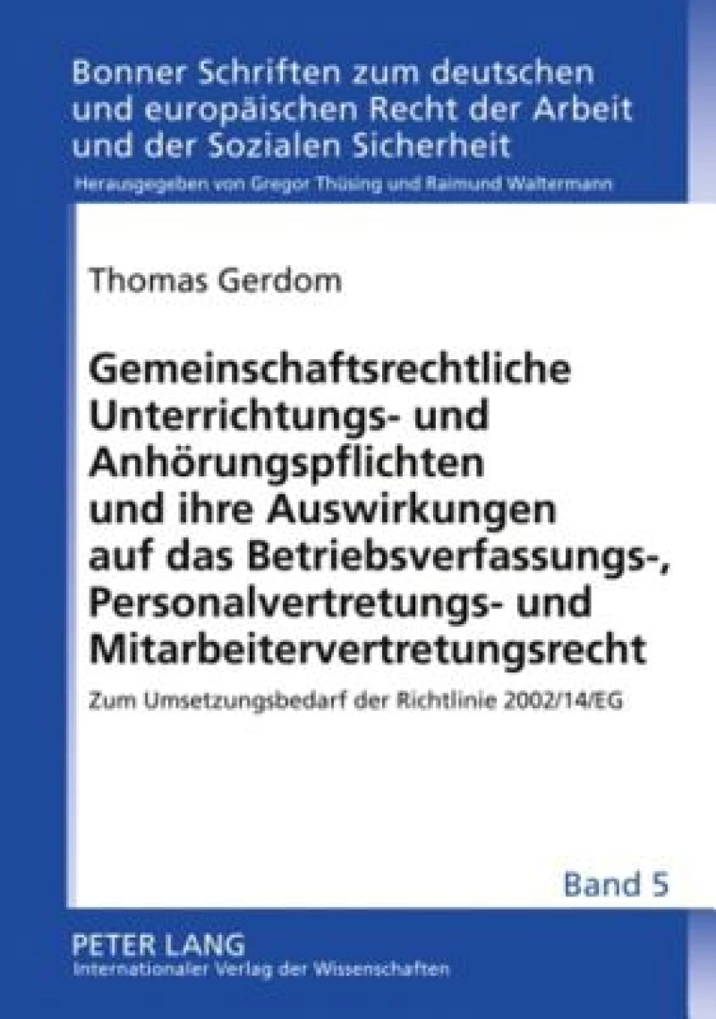 Gemeinschaftsrechtliche Unterrichtungs- und Anhoerungspflichten und ihre Auswirkungen auf das Betriebsverfassungs-, Personalvertretungs- und Mitarbeitervertretungsrecht